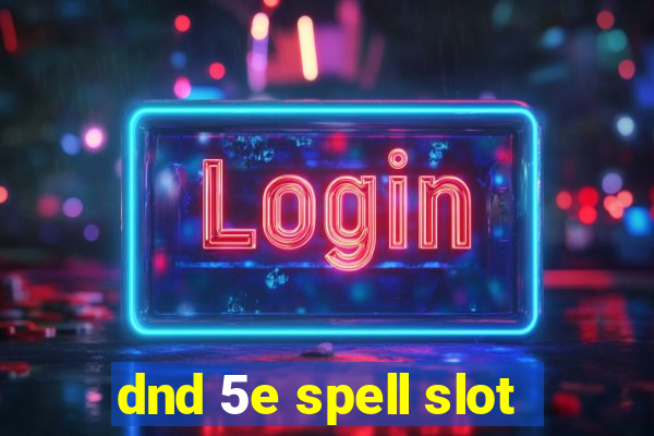 dnd 5e spell slot