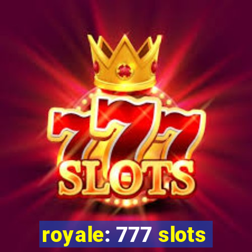 royale: 777 slots