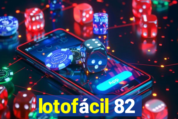 lotofácil 82