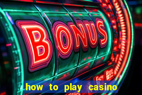 how to play casino card games