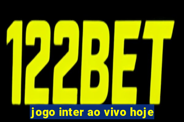 jogo inter ao vivo hoje