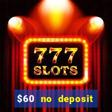 $60 no deposit bonus casino