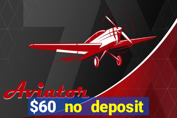 $60 no deposit bonus casino