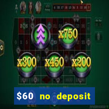 $60 no deposit bonus casino