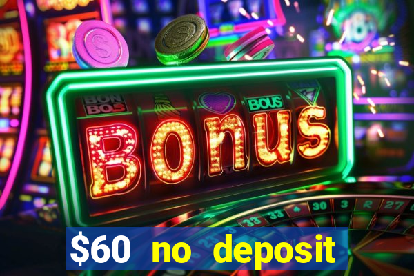 $60 no deposit bonus casino