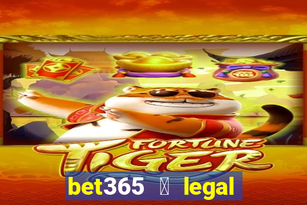 bet365 茅 legal no brasil