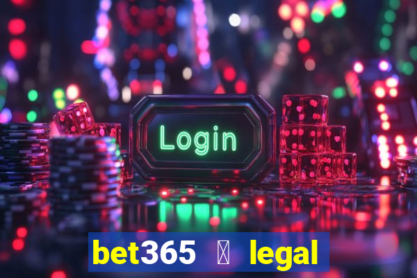 bet365 茅 legal no brasil