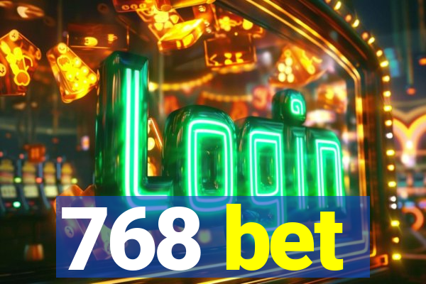 768 bet