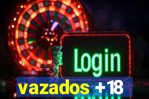 vazados +18