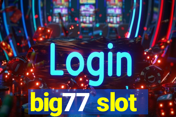 big77 slot