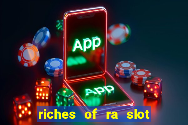 riches of ra slot free play