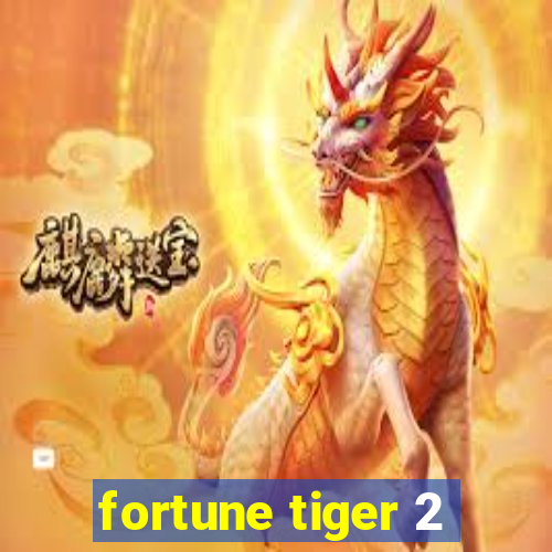 fortune tiger 2