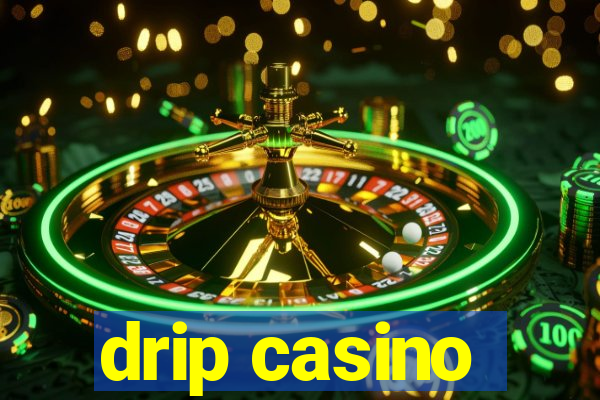 drip casino