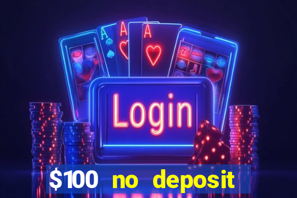 $100 no deposit bonus codes casino