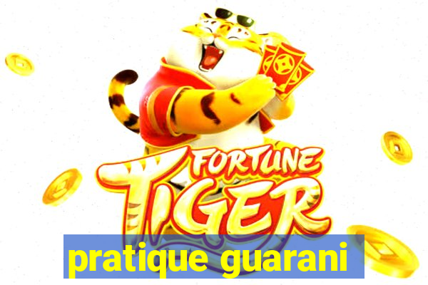 pratique guarani