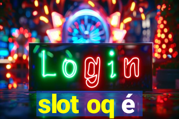 slot oq é