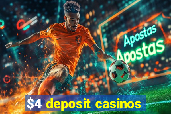 $4 deposit casinos