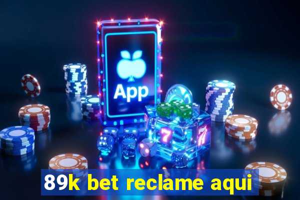 89k bet reclame aqui