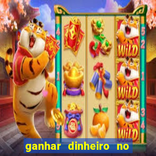 ganhar dinheiro no jogo do tigre