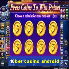 10bet casino android