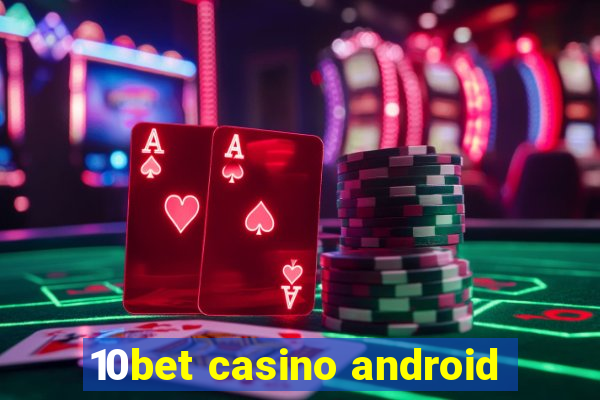 10bet casino android