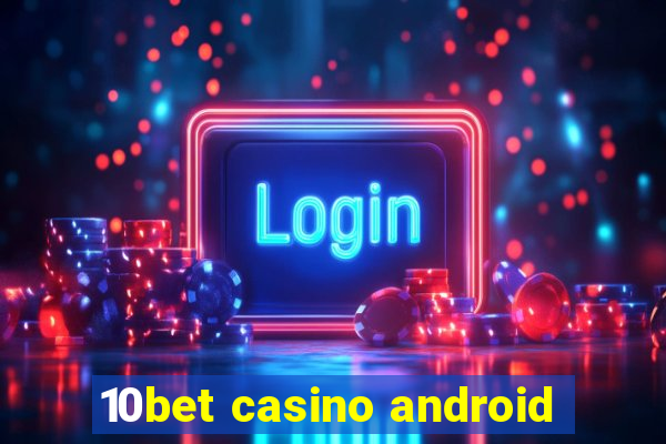 10bet casino android