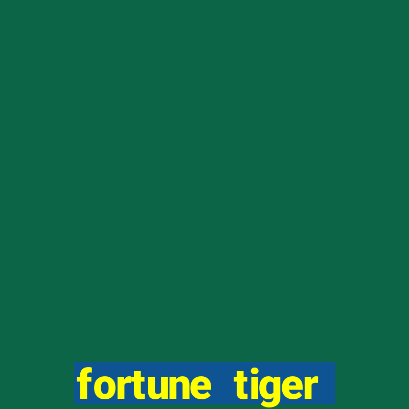 fortune tiger esportes da sorte