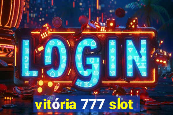 vitória 777 slot