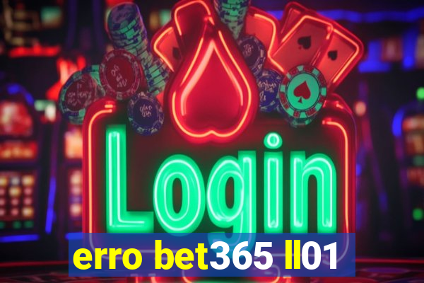 erro bet365 ll01