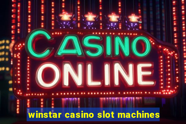 winstar casino slot machines