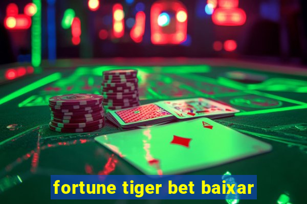 fortune tiger bet baixar