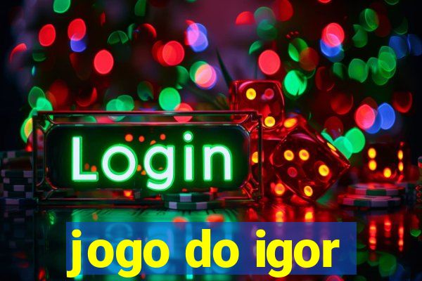 jogo do igor