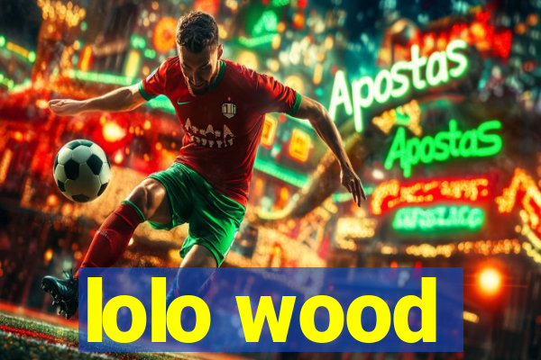 lolo wood