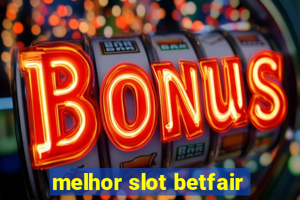 melhor slot betfair