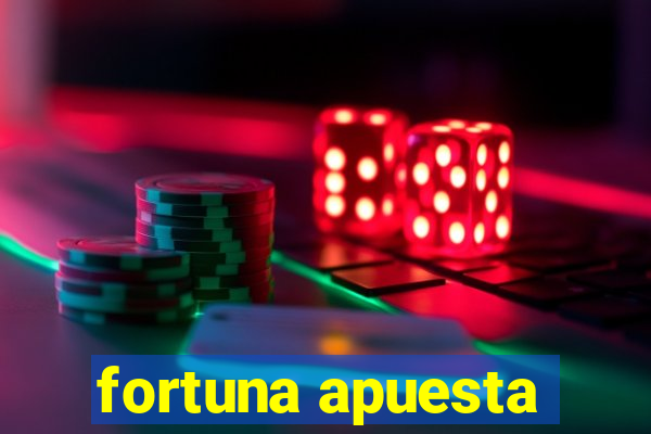 fortuna apuesta