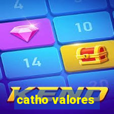 catho valores