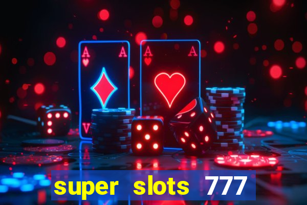 super slots 777 paga mesmo