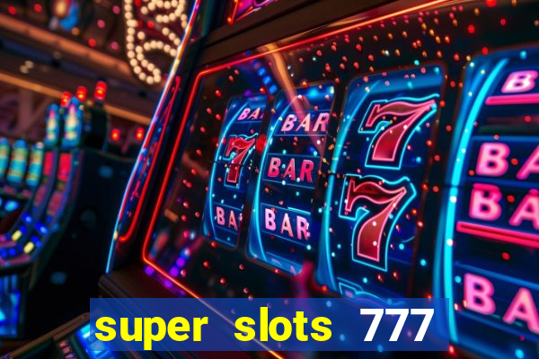 super slots 777 paga mesmo