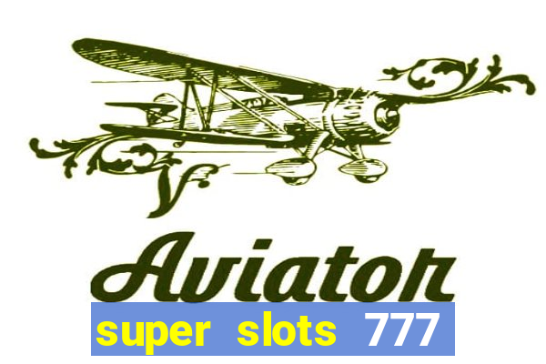 super slots 777 paga mesmo