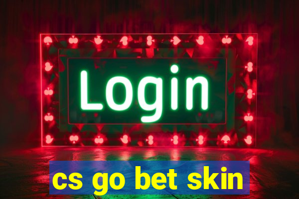 cs go bet skin