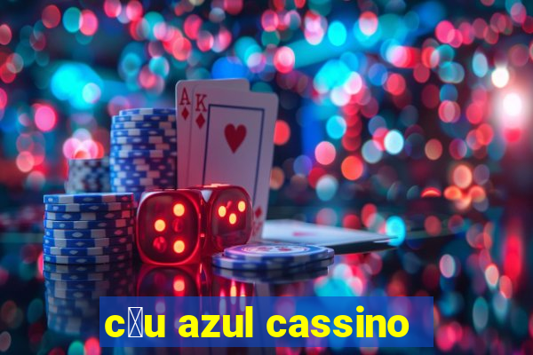 c茅u azul cassino