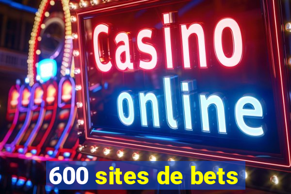 600 sites de bets