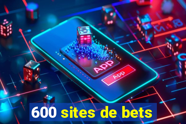 600 sites de bets