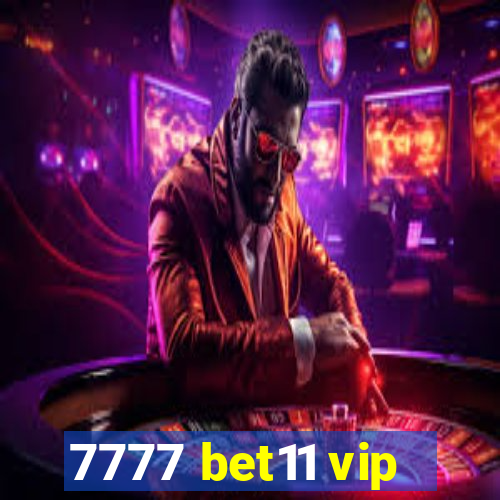 7777 bet11 vip