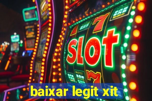 baixar legit xit