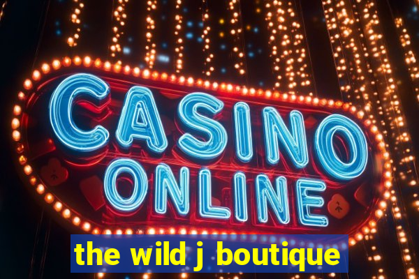 the wild j boutique