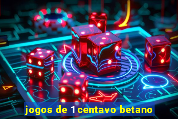 jogos de 1 centavo betano