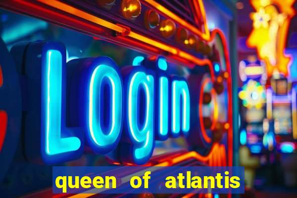 queen of atlantis slot machine