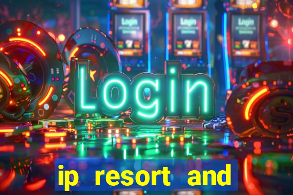 ip resort and casino biloxi mississippi