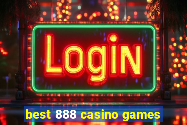 best 888 casino games